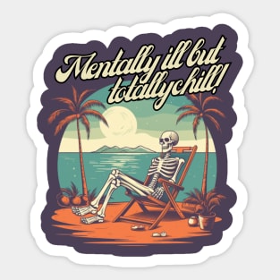 mentally ill but totally chill, skeleton on the beach, gift present ideas Sticker